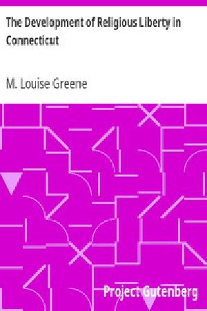 [Gutenberg 7436] • The Development of Religious Liberty in Connecticut